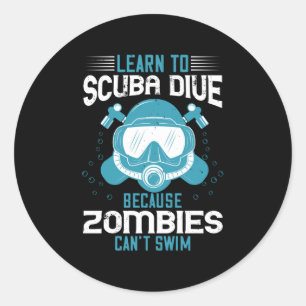 Diving - Zombies Can't Swim Learn Diving Classic Round Sticker