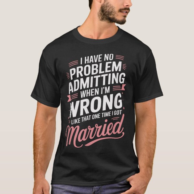 Divorce Divorcee I Have No Problem Admitting When  T-Shirt (Front)