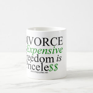 "Divorce is Expensive..." 11 oz White ceramic mug