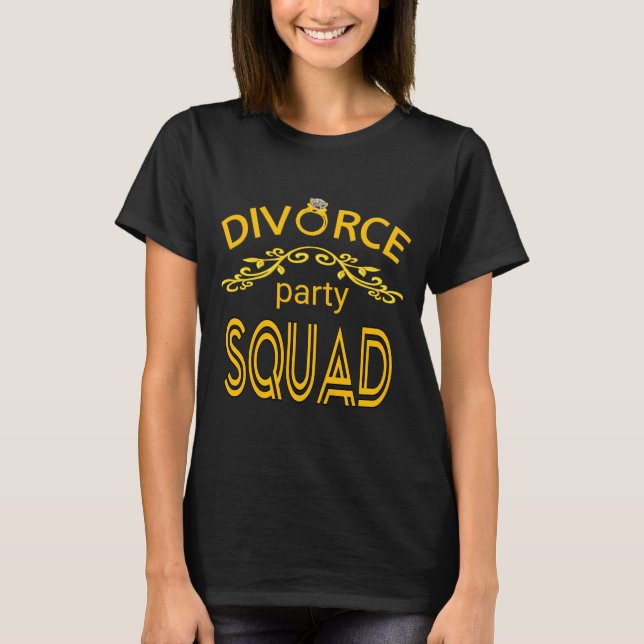 DIVORCE PARTY SQUAD funny  T-Shirt (Front)