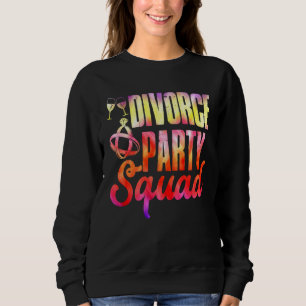 Divorce Party Squad Happy Divorce Woman Ex wife Sweatshirt