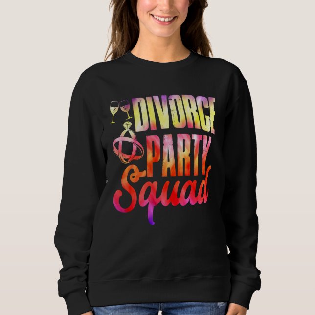 Divorce Party Squad Happy Divorce Woman Ex wife Sweatshirt (Front)