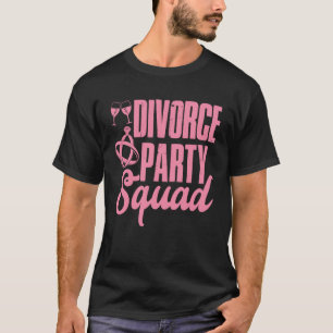 Divorce Party Squad Happy Divorce Woman Ex wife T-Shirt