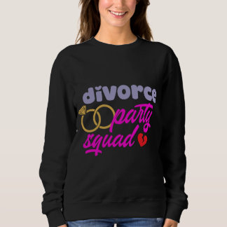 Divorce Party Squad Sweatshirt