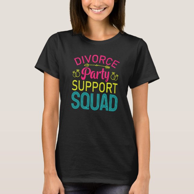 Divorce Party Support Squad Celebration Women Girl T-Shirt (Front)