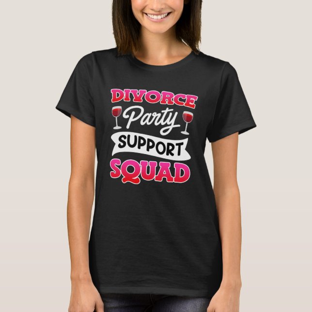 Divorce Party Support Squad Divorce Women T-Shirt (Front)