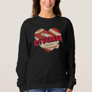 Divorce Wounded Heart Breakup Ex Husband Ex Wife Sweatshirt