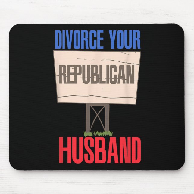 Divorce Your Republican Husnd 9  Mouse Pad (Front)