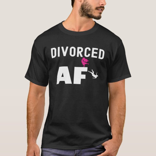 Divorced AF Women Quote for Divorce Party T-Shirt (Front)