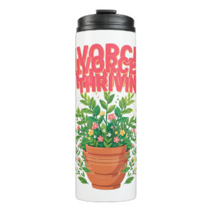 Divorced and Thriving Plant Lover Tee Thermal Tumbler