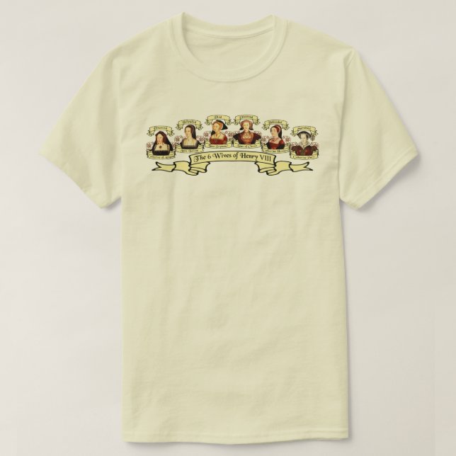 Divorced, Beheaded, DIed... Wives of Henry VIII T-Shirt (Design Front)