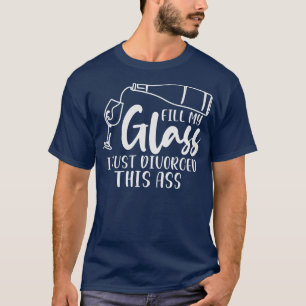 Divorced Divorcee Celebrate Relationship Glass Win T-Shirt