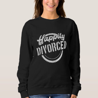 Divorced For Divorce Party  Happily Divorced 2 Sweatshirt