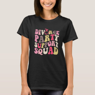 Divorced For Men Women Support Squad Divorce Party T-Shirt