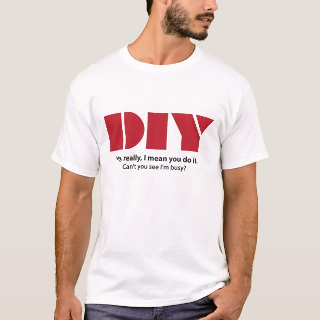 DIY I am busy funny T-Shirt (Front)