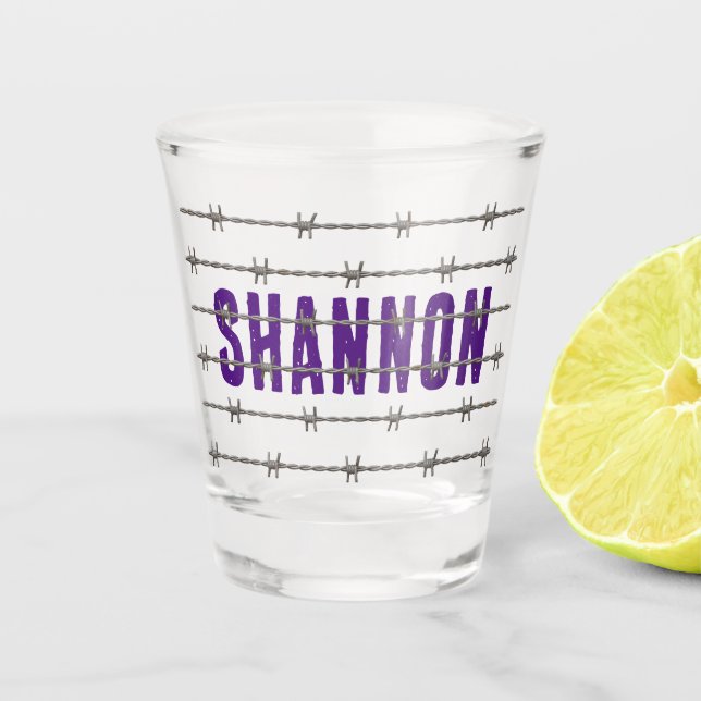 DIY! Shot Glass - Behind Barbed Wire - Add Name (Front)