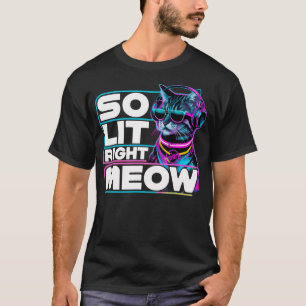 DJ Cat So Lit Right Meow EDM Techno Rave Party Fes T-Shirt