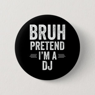 Dj Costume Halloween Bruh Pretend I'm A Dj Funny 6 Cm Round Badge
