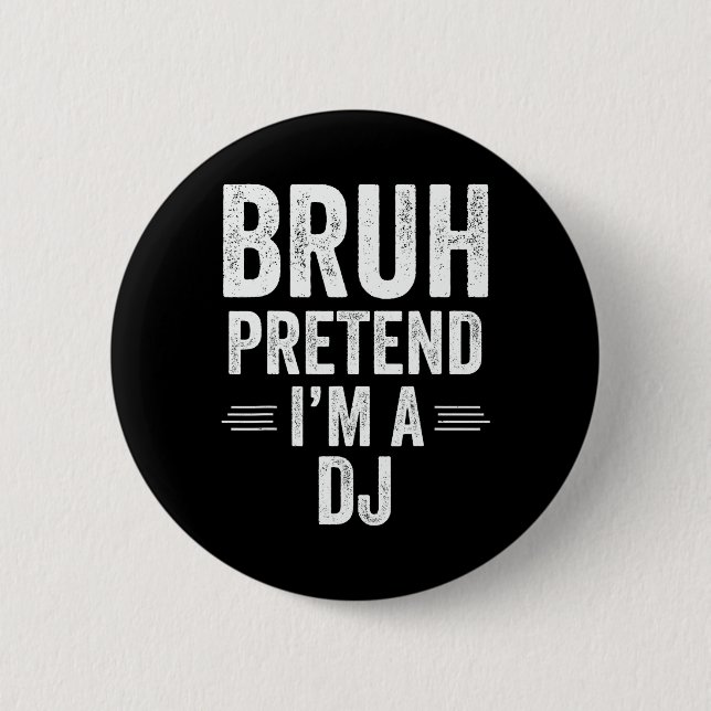 Dj Costume Halloween Bruh Pretend I'm A Dj Funny  6 Cm Round Badge (Front)