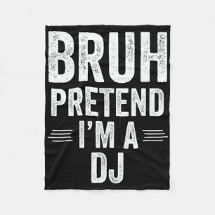 Dj Costume Halloween Bruh Pretend I'm A Dj Funny Fleece Blanket