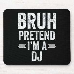 Dj Costume Halloween Bruh Pretend I'm A Dj Funny Mouse Pad
