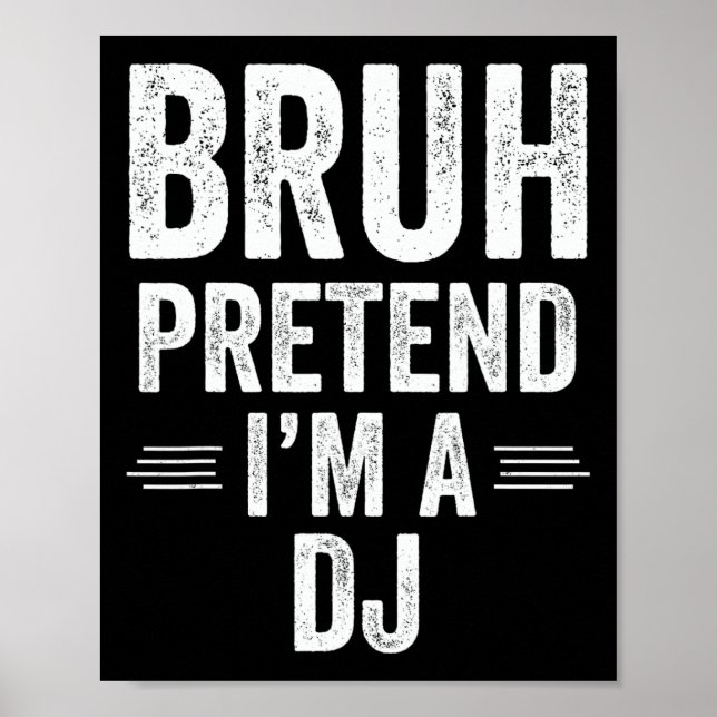 Dj Costume Halloween Bruh Pretend I'm A Dj Funny  Poster (Front)