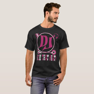 DJ Kick That Beat!  T-Shirt
