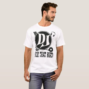 DJ Kick That Beat!  T-Shirt