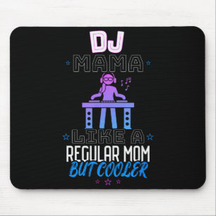 Dj Mama Like A Regular Mum But Cooler Mouse Pad