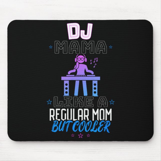 Dj Mama Like A Regular Mum But Cooler  Mouse Pad (Front)
