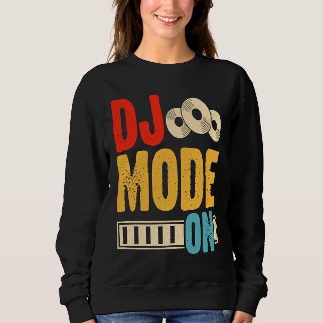 DJ Mode On  1 Sweatshirt (Front)