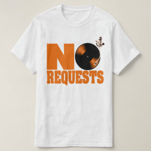 DJ No Requests T-Shirt