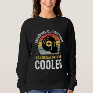 DJ Player Brother Funny Disc Jockey Wedding Party Sweatshirt
