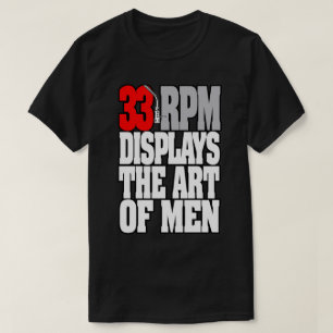 DJ SHIRT - 33 RPM DISPLAYS THE ART OF MEN