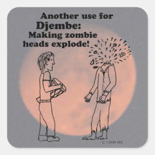 Djembe Makes Zombies Explode Square Sticker
