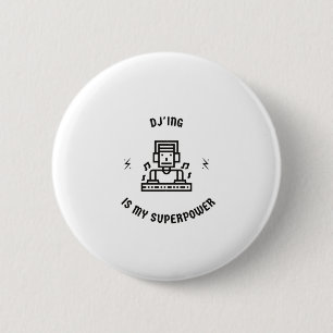 Dj'ing is my superpower 6 cm round badge