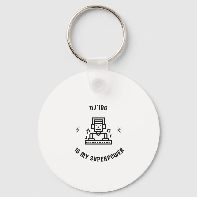 Dj'ing is my superpower key ring (Front)