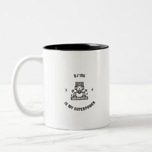 Dj'ing is my superpower Two-Tone coffee mug