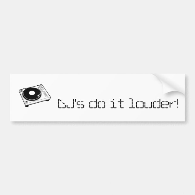 DJs do it louder! - Customised Bumper Sticker (Front)