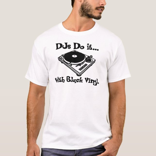 DJs Do It... With Black Vinyl. T-Shirt (Front)