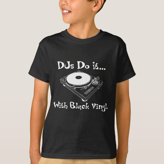 DJs Do It... With Black Vinyl. T-Shirt (Front)