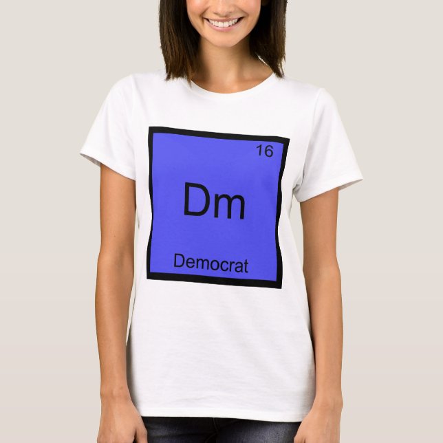 Dm - Democrat Funny Element Chemistry Symbol Tee (Front)