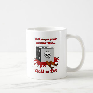 DM says your gonna DIE... Coffee Mug