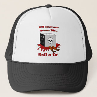 DM says your gonna DIE... Trucker Hat