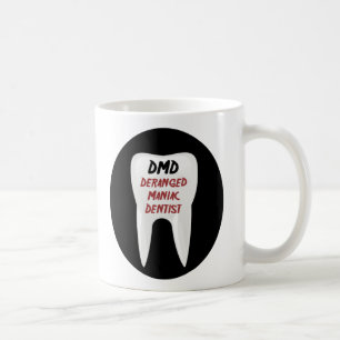 DMD: Deranged Maniac Dentist Mug
