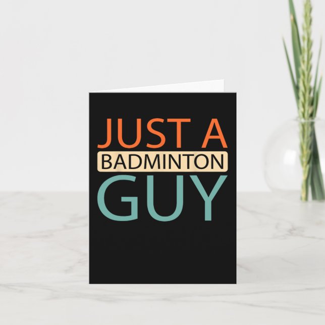 Dminton Player Court - Shuttle Just A Dminton Guy  Card (Front)