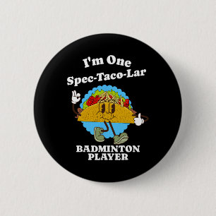 Dminton Player Funny Taco Appreciation Quote 6 Cm Round Badge