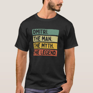 Dmitri The Man The Myth The Legend Funny Personali T-Shirt
