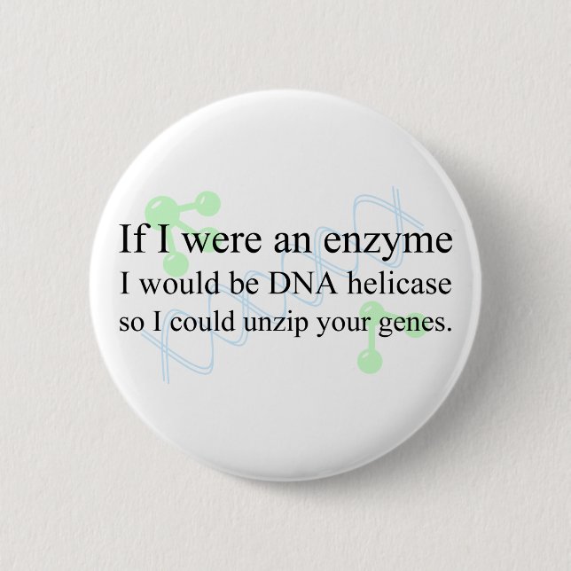 "DNA Helicase" 6 Cm Round Badge (Front)