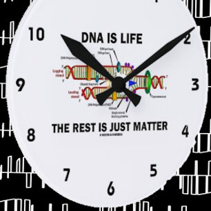 DNA Is Life The Rest Is Just Matter (DNA Strands) Round Clock